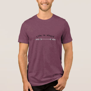 Das Leben ist kurz Tri-Blend Shirt