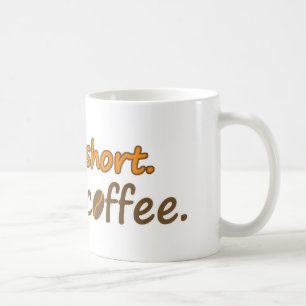 Das Leben ist kurz. Trink Kaffee. Funny Coffee Slo Kaffeetasse
