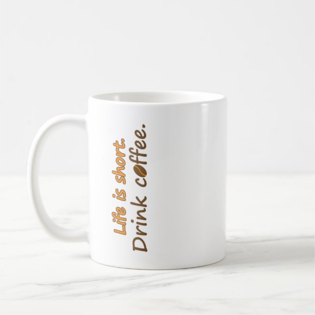 Das Leben ist kurz. Trink Kaffee. Funny Coffee Slo Kaffeetasse (Links)