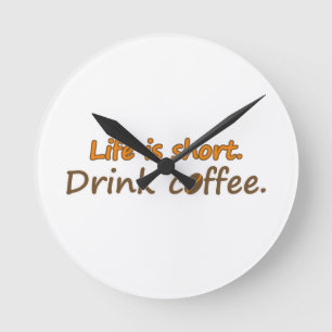Das Leben ist kurz. Trink Kaffee. Funny Coffee Slo Runde Wanduhr