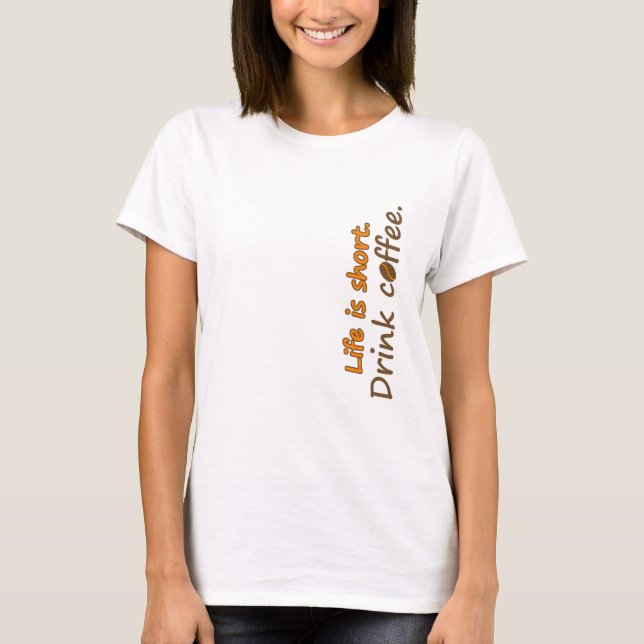Das Leben ist kurz. Trink Kaffee. Funny Coffee Slo T-Shirt (Vorderseite)