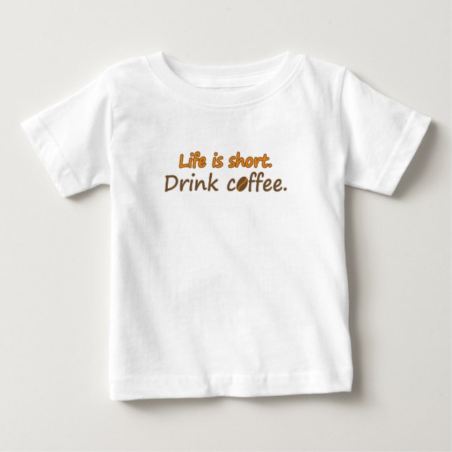 Das Leben ist kurz. Trink Kaffee. (© Mira) Baby T-shirt (Vorderseite)