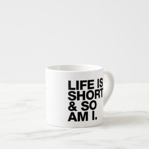 Das Leben ist kurz u. also ist ich lustige Espressotasse