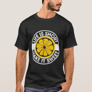 Das Leben ist Kurz, um es süß zu machen Tag trinke T-Shirt