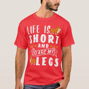 Das Leben ist Kurz und meine Legs758 auch T-Shirt