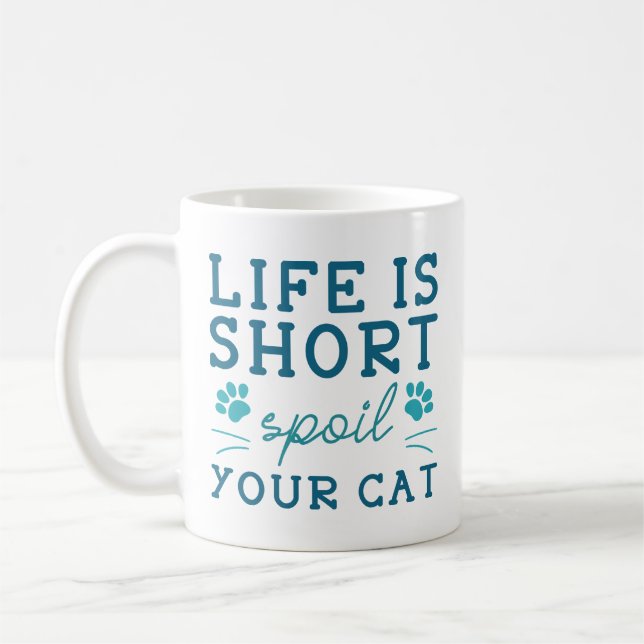 Das Leben ist Kurz verdirbt Ihre Katze Kaffeetasse (Links)