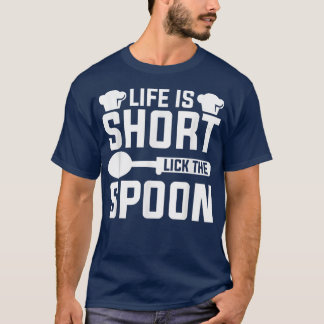 Das Leben ist Kurz, wenn der Spoon-Koch kocht T-Shirt