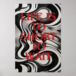 Das Leben ist kurz zu warten, Selbstmotivation Poster