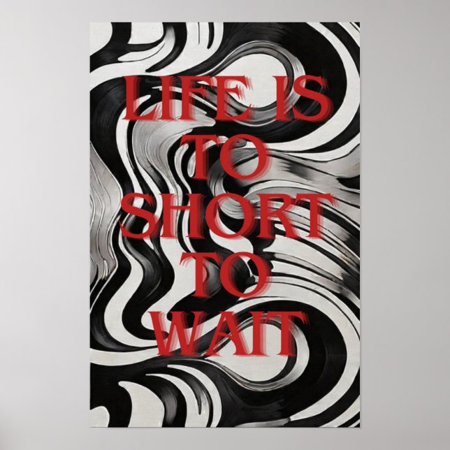 Das Leben ist kurz zu warten, Selbstmotivation Poster (Vorne)