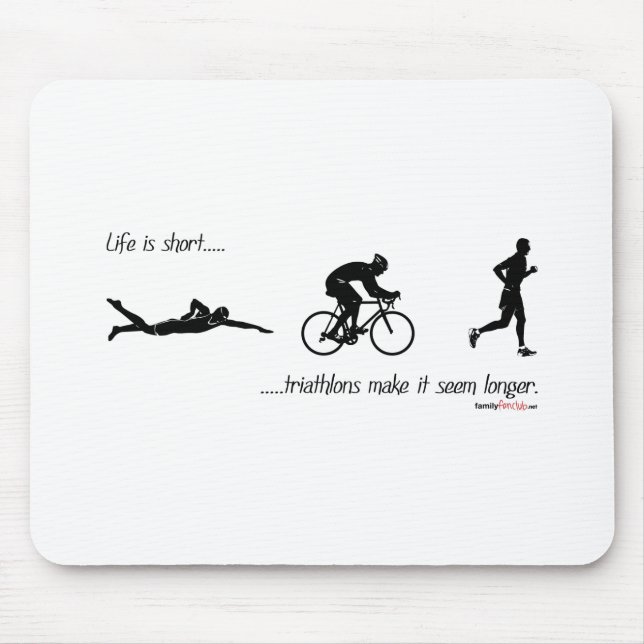 Das Leben ist kurze… Triathlons lassen es länger Mousepad (Vorne)