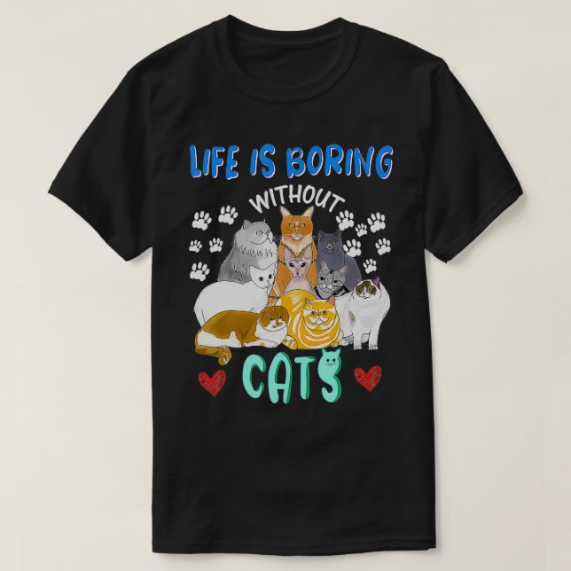 Das Leben ist langweilig ohne Katzen Funny Cat Lad T-Shirt (Design vorne)
