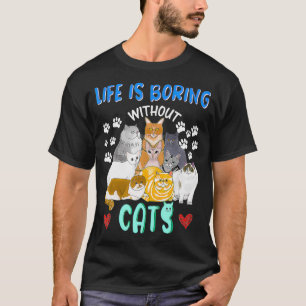 Das Leben ist langweilig ohne Katzen Funny Cat Lad T-Shirt