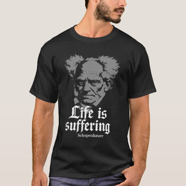 Das Leben ist Leiden: Arthur Schopenhauer T-Shirt (Vorderseite)