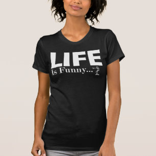Das Leben ist lustig… "Aber ich muss nicht lache T-Shirt