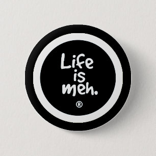 Das Leben ist Meh Button