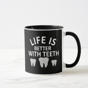 Das Leben ist mit den Zähnen besser Tasse
