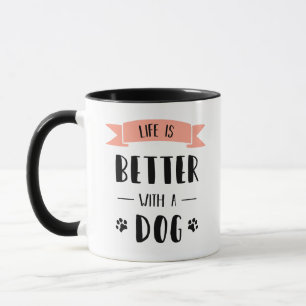 Das Leben ist mit einem Hund besser Tasse