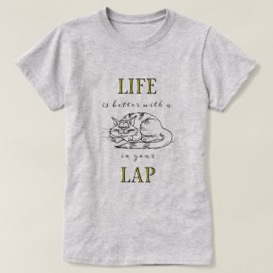 Das Leben ist mit einer Katze in Ihrem Schoss T-Shirt