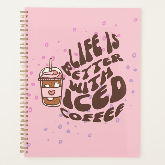 Das Leben ist mit Eis-Kaffee besser. Planer (Vorderseite)