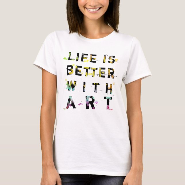 Das Leben ist mit Kunst besser T-Shirt (Vorderseite)