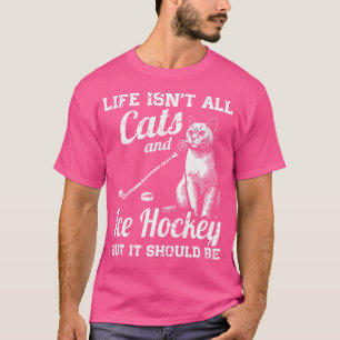 Das Leben ist nicht alle Katzen und Eishockey, abe T-Shirt
