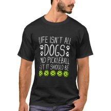 Das Leben ist nicht alles Hunde und Pickleball, ab