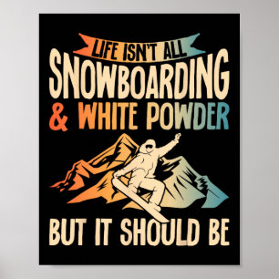 Das Leben ist nicht alles Snowboarden und weißes P Poster
