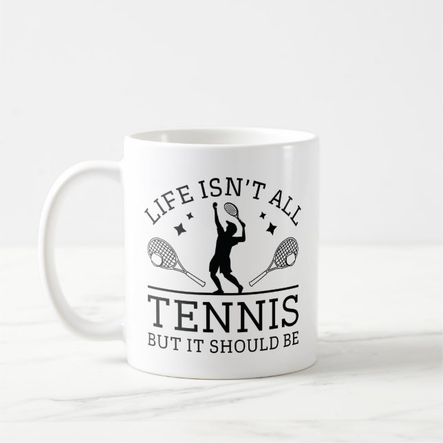 Das Leben ist nicht alles Tennis, aber es sollte s Kaffeetasse (Links)