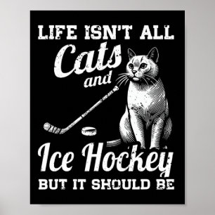 Das Leben ist nicht nur Katzen und Eishockey, aber Poster