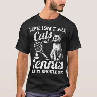 Das Leben ist nicht nur Katzen und Tennis, aber es T-Shirt