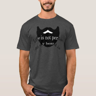 Das Leben ist nicht perfekt, aber mein Bart ist 2 T-Shirt