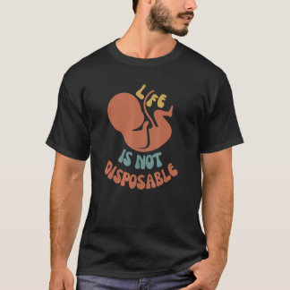 Das Leben ist nicht zu beseitigen Anti-Abortion Pr T-Shirt