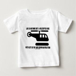 Das Leben ist nichts aber eine Hubschrauber-Fahrt Baby T-shirt