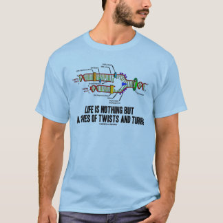 Das Leben ist nichts aber eine Reihe Drehungen und T-Shirt