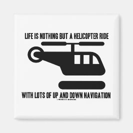 Das Leben ist nichts anderes als eine Hubschrauber Magnet