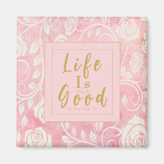 Das Leben ist nur so gut, wie man es rosa Gold mac Magnet