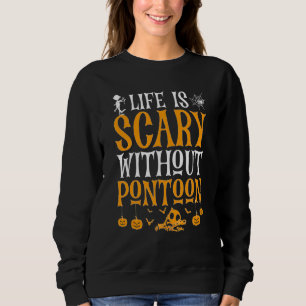 Das Leben ist ohne Halloween-Pontonboote gruselig Sweatshirt