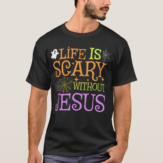 Das Leben ist ohne Jesus Christliche Halloween Fan T-Shirt (Vorderseite)