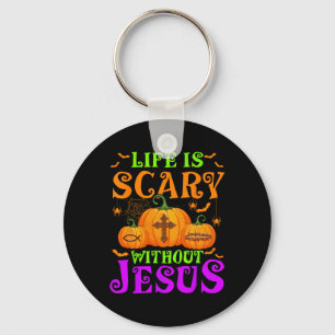 Das Leben ist ohne Jesus Christliches Halloween Be Schlüsselanhänger