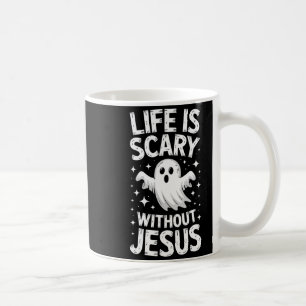Das Leben ist ohne Jesus furchteinflößend T-Shirt Kaffeetasse