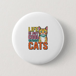 Das Leben ist ohne Katzen nicht cool, Vintage-Katz Button