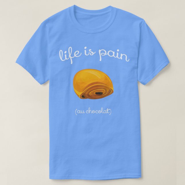 Das Leben ist Pain au Chocolat Funny French Pastry T-Shirt (Design vorne)