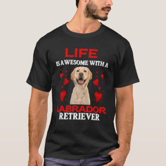 Das Leben ist Phantastisch mit einem Labrador Retr T-Shirt