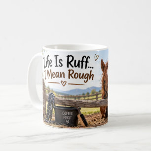 Das Leben ist rau, ich meine grob Pferdetasse Kaffeetasse
