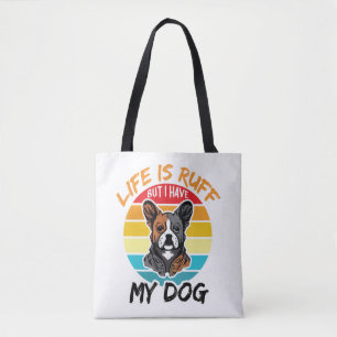 Das Leben ist ruff, aber ich habe meinen Hund