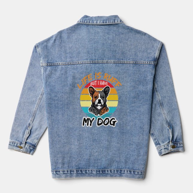 Das Leben ist ruff, aber ich habe meinen Hund Jeansjacke (Rückseite)