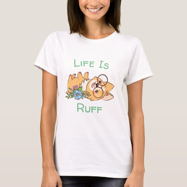 Das Leben ist Ruff Corgi T - Shirt (Vorderseite)