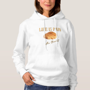 Das Leben ist Schmerz vor Schokolade Hoodie