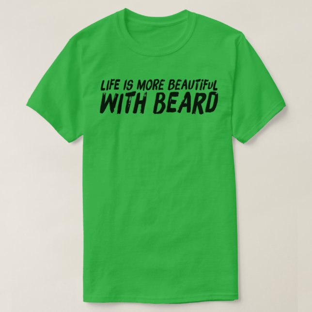 Das Leben ist schöner mit Bart T-Shirt (Design vorne)