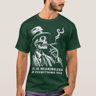Das Leben ist sinnlos tot im Inneren T-Shirt